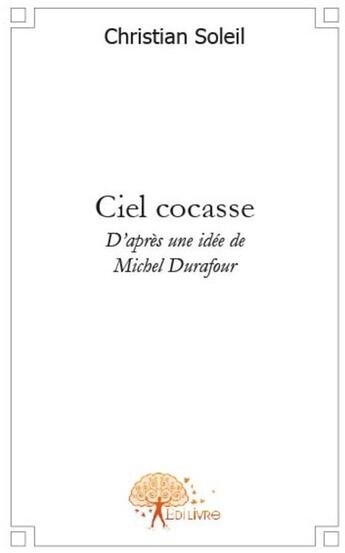 Couverture du livre « Ciel cocasse » de Christian Soleil aux éditions Edilivre