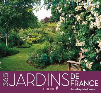 Couverture du livre « Calendrier perpétuel ; 365 jardins de France » de J. Leroux aux éditions Chene