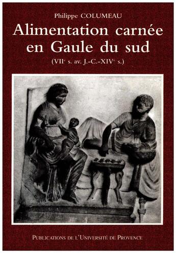 Couverture du livre « Alimentation carnée en Gaule du sud, VIIe av. J.C. -XIVe siècle » de Philippe Columeau aux éditions Presses Universitaires De Provence