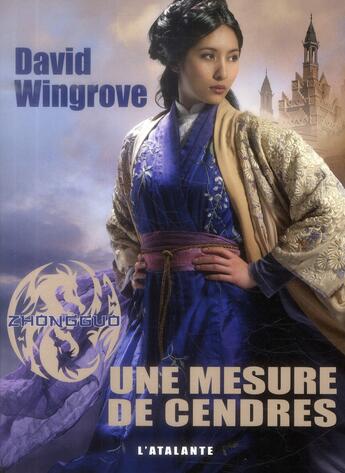 Couverture du livre « Zhongguo Tome 6 ; une mesure de cendres » de David Wingrove aux éditions L'atalante