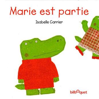 Couverture du livre « Marie est partie (édition 2006) » de Isabelle Carrier aux éditions Bilboquet