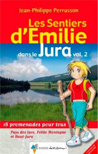 Couverture du livre « Les sentiers d'Emilie ; dans le Jura t.2 ; pays de lacs, petite montagne et Haut-Jura » de Jean-Philippe Perrusson aux éditions Rando