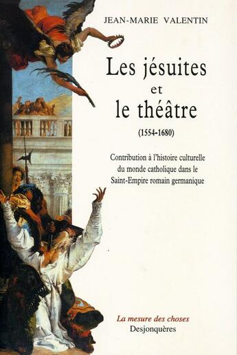 Couverture du livre « Les jesuites et le theatre » de Jean-Marie Valentin aux éditions Desjonquères Editions