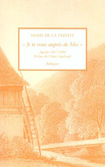 Couverture du livre « Je te veux aupres de moi - agenda » de Marie De La Trinite aux éditions Arfuyen