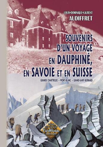 Couverture du livre « Souvenirs d'un voyage en Dauphiné, en Savoie et en Suisse » de Louis-Dominique-Laurent Audiffret aux éditions Editions Des Regionalismes