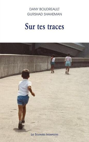 Couverture du livre « Sur tes traces » de Shaheman/Boudreault aux éditions Solitaires Intempestifs