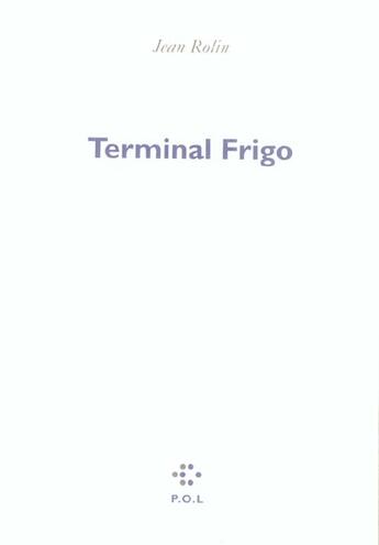Couverture du livre « Terminal frigo » de Jean Rolin aux éditions P.o.l