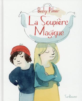 Couverture du livre « La soupière magique » de Becky Palmer aux éditions Sarbacane