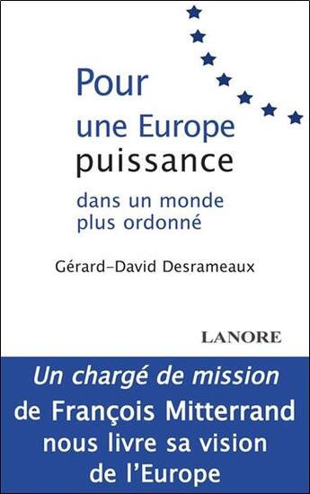 Couverture du livre « Pour une europe puissance dans un monde plus ordonne - un charge de mission de francois mitterand no » de Desrameaux G-D. aux éditions Lanore