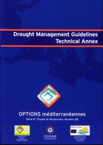 Couverture du livre « Drought management guidelines technical annex (options mediterraneennes serie b etudes et recherches » de Iglesias A. aux éditions Ciheam