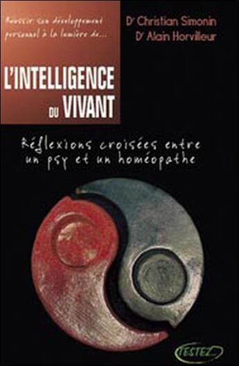 Couverture du livre « L'intelligence du vivant ; réflexions croisées entre un psy et un homéopathe » de Horvilleur/Simonin aux éditions Testez Editions