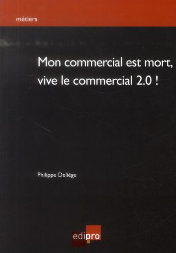 Couverture du livre « Mon commercial est mort, vive le commercial 2.0 » de : aux éditions Edi Pro