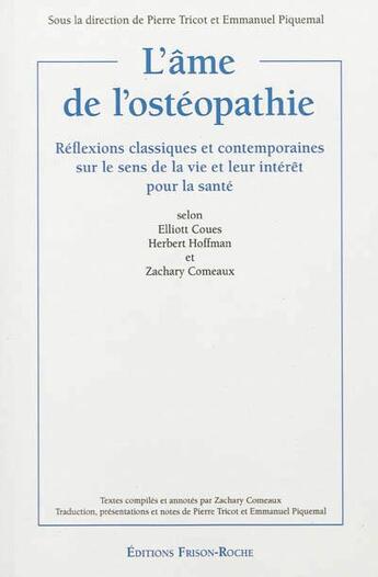 Couverture du livre « L'âme de l'ostéopathie ; réflexions classiques et contemporaines sur le sens de la vie et leur intérêt pour la santé » de Elliott Coues et Herbert H. Hoffman et Comeaux Zachary aux éditions Frison Roche