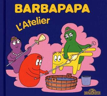 Couverture du livre « Barbapapa : l'atelier » de Annette Tison et Talus Taylor aux éditions Les Livres Du Dragon D'or