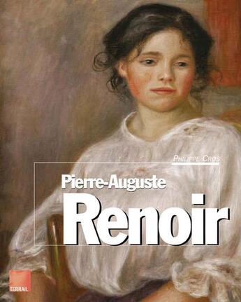 Couverture du livre « Pierre auguste renoir » de Philippe Cros aux éditions Terrail