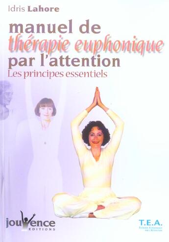 Couverture du livre « Manuel de therapie euphonique par l'attention » de Idris Lahore aux éditions Jouvence