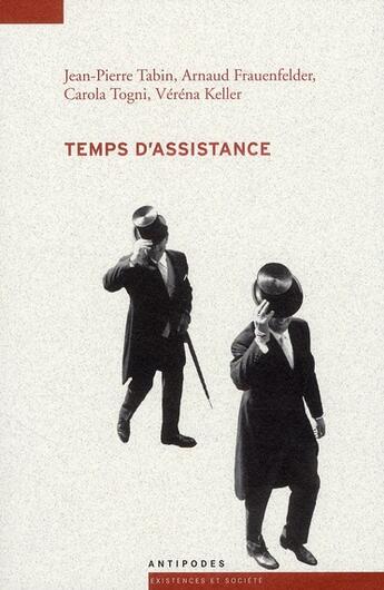 Couverture du livre « Temps d'assistance » de Jean-Pierre Tabin et Carola Togni et Arnaud Frauenfelder et Verenda Keller aux éditions Antipodes Suisse