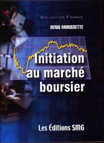 Couverture du livre « Initiation marche boursier » de Denis Morissette aux éditions Smg