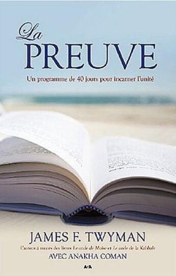 Couverture du livre « La preuve ; un programme de 40 jours pour incarner l'unité » de James F. Twyman aux éditions Ada