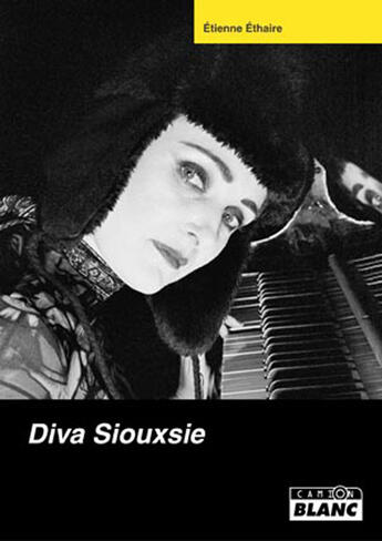 Couverture du livre « Diva Siouxsie » de Etienne Ethaire aux éditions Le Camion Blanc