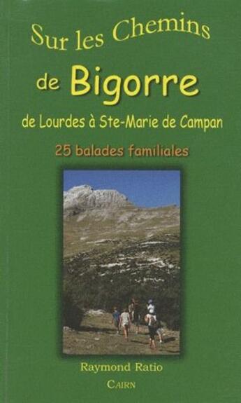 Couverture du livre « Bigorre - de lourdes a ste-marie de campan » de Raymond Ratio aux éditions Cairn