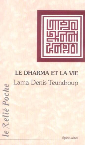 Couverture du livre « Le dharma et la vie » de Teundroup Lama Denis aux éditions Relie