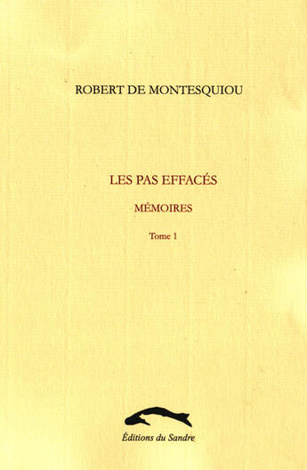 Couverture du livre « Les pas effacés ; mémoires t.1 » de Montesquiou (De) R. aux éditions Editions Du Sandre