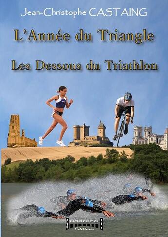 Couverture du livre « L'année du triangle ; les dessous du triathlon » de Jean-Christophe Castaing aux éditions Sudarenes