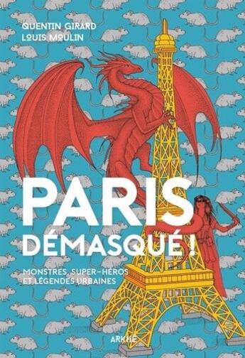 Couverture du livre « Paris demasqué ! monstres, super-héros et périphérique extérieur... » de Louis Moulin et Qentin Girard aux éditions Arkhe