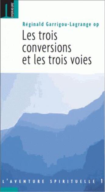 Couverture du livre « Les trois conversations et les troies voies » de Reginald Garrigou-Lagrande aux éditions Embrasure