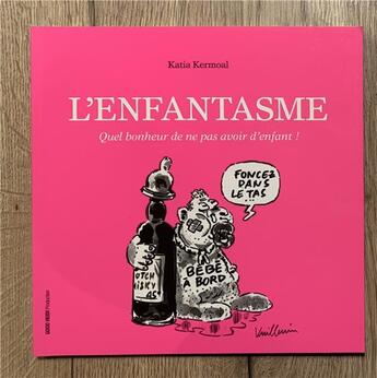 Couverture du livre « Lenfantasme : Quel bonheur de ne pas avoir d'enfant ! » de Philippe Vuillemin et Katia Kermoal aux éditions Good Heidi