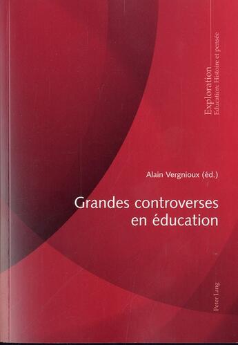 Couverture du livre « Grandes controverses en education » de Alain Vergnioux aux éditions P.i.e. Peter Lang