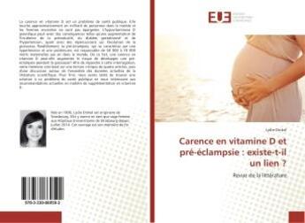 Couverture du livre « Carence en vitamine D et pre-eclampsie : existe-t-il un lien ? : Revue de la litterature » de Lydie Dinkel aux éditions Editions Universitaires Europeennes