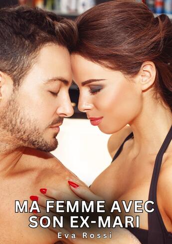 Couverture du livre « Ma Femme avec son Ex-Mari : Histoires Érotiques Tabou pour Adultes » de Eva Rossi aux éditions Tredition