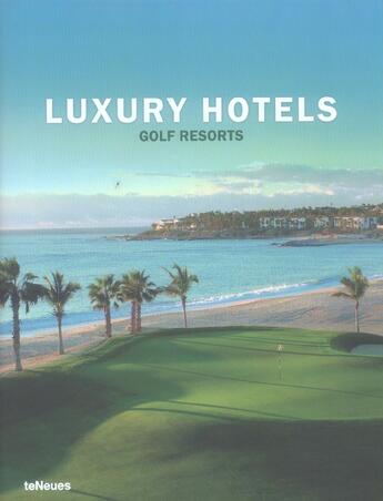 Couverture du livre « Luxury hotels ; golf resorts » de  aux éditions Teneues - Livre