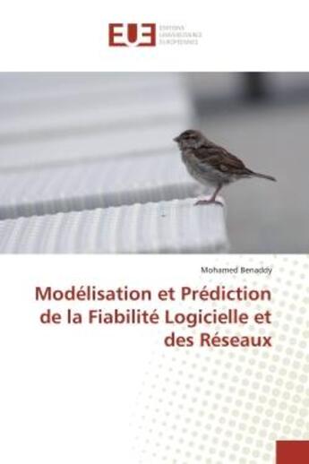 Couverture du livre « Modelisation et prediction de la fiabilite logicielle et des reseaux » de Benaddy Mohamed aux éditions Editions Universitaires Europeennes