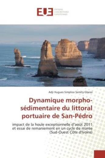 Couverture du livre « Dynamique morpho-sedimentaire du littoral portuaire de San-Pedro : Impact de la houle exceptionnelle d'aoUt 2011 et essai de remaniement en un cycle de maree » de Adji Gbessi aux éditions Editions Universitaires Europeennes