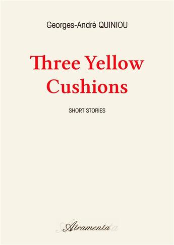 Couverture du livre « Three yellow cushions » de Georges-A. Quiniou aux éditions Atramenta