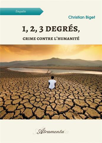 Couverture du livre « 1, 2, 3 degrés, crime contre l'humanité » de Christian Biget aux éditions Atramenta