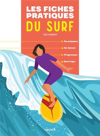 Couverture du livre « Les fiches pratiques du surf : se préparer, se lancer, progresser, surf trips » de Laurent Stefano et Kaelig Brandily aux éditions Vagnon