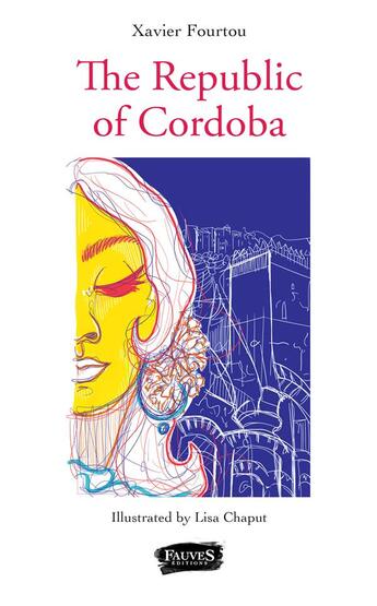 Couverture du livre « The Republic of Cordoba » de Xavier Fourtou et Lisa Chaput aux éditions Fauves