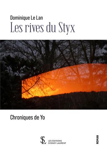 Couverture du livre « Les rives du styx - chroniques de yo » de Le Lan Dominique aux éditions Sydney Laurent