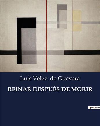 Couverture du livre « REINAR DESPUÉS DE MORIR » de Luis Vélez De Guevara aux éditions Culturea