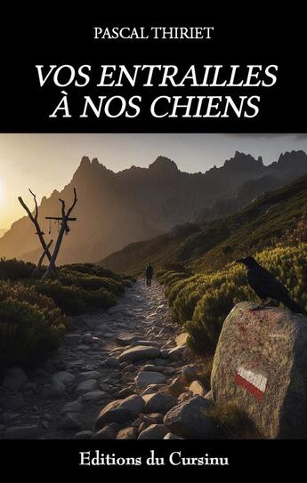 Couverture du livre « Vos entrailles à nos chiens » de Olivier Collard et Pascal Thiriet aux éditions Editions Du Cursinu