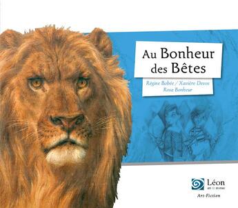 Couverture du livre « Au bonheur des bêtes : bicentenaire de la naissance de Rosa bonheur et condition animale » de Xaviere Devos et Regine Bobee aux éditions Leon Art Stories