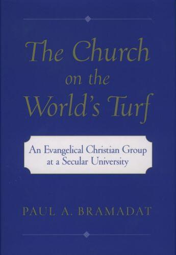 Couverture du livre « The Church on the World's Turf: An Evangelical Christian Group at a Se » de Bramadat Paul A aux éditions Oxford University Press Usa