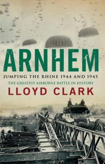Couverture du livre « Arnhem: Jumping the Rhine 1944 & 1945 » de Lloyd Clark aux éditions Epagine