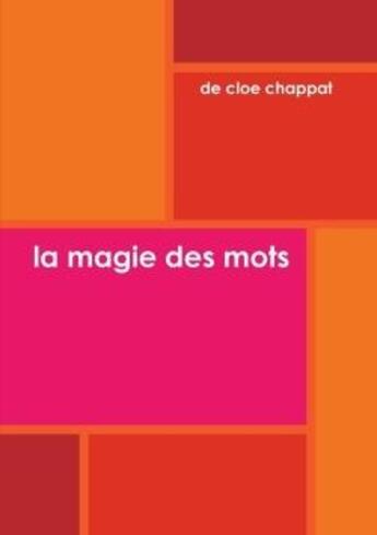 Couverture du livre « La magie des mots » de Chappat Cloe aux éditions Lulu