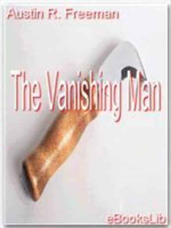 Couverture du livre « The Vanishning Man » de Austin R. Freeman aux éditions Ebookslib