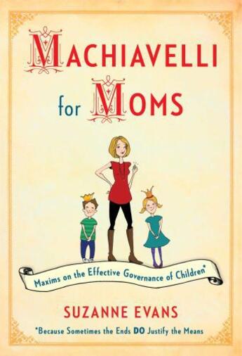 Couverture du livre « Machiavelli for Moms » de Evans Suzanne aux éditions Touchstone